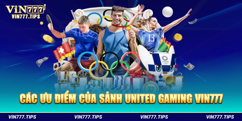 Các ưu điểm của sảnh United Gaming Vin777