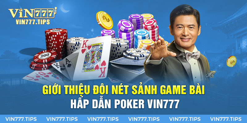Giới thiệu đôi nét sảnh game bài hấp dẫn Poker Vin777