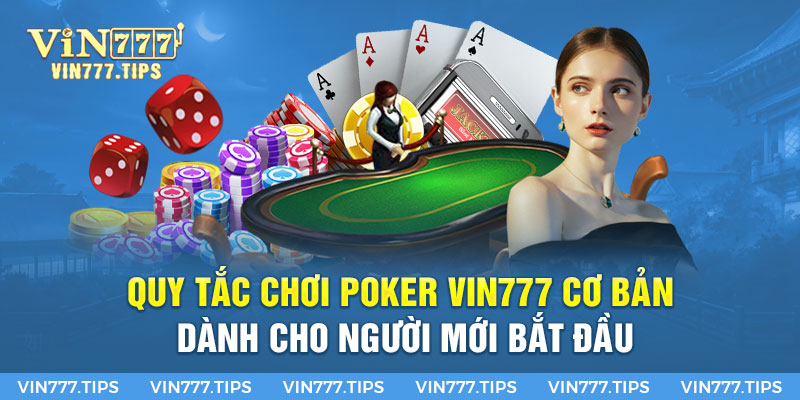 Quy tắc chơi Poker Vin777 cơ bản dành cho người mới bắt đầu